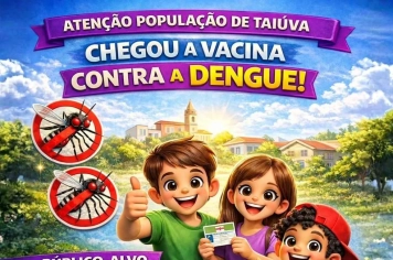 Vacinação contra a dengue já está disponível em Taiúva