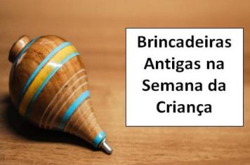 Semana da Criança com Brincadeiras Antigas